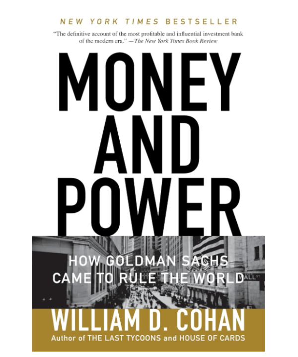 Money and Power: How Goldman Sachs Came to Rule the World