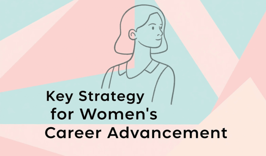 Key Strategy for Women’s Career Advancement