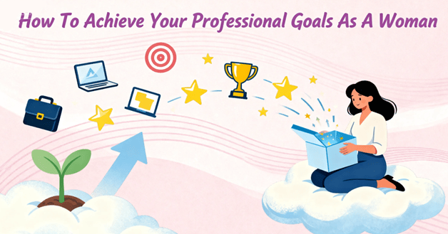 how to achieve your professional goals as a woman